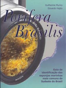 PORIFERA BRASILIS, Guia de identificaçao das esponjas marinhas mais communs do Sudeste do Brasil Muricy G. Hajdu E. 2006