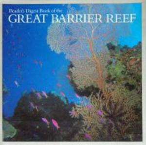 READER’S DIGEST BOOK OF THE GREAT BARRIER REEF (Ouvrage collectif)  1984