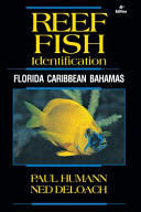 REEF FISH IDENTIFICATION - FLORIDA CARIBBEAN BAHAMAS Humann, P. Deloach, N. 2014