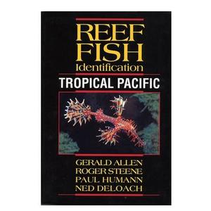 REEF FISH IDENTIFICATION - TROPICAL PACIFIC Allen G. Steene R., Humann P., Deloach N. 2003