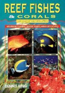 REEF FISHES & CORALS - EAST COAST OF SOUTHERN AFRICA King D.  1996