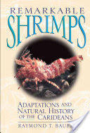 REMARKABLE SHRIMPS : ADAPTATIONS AND NATURAL HISTORY OF THE CARIDEANS Bauer R. T.  2004