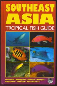 SOUTHEAST ASIA TROPICAL FISH GUIDE Kuiter R.H. Debelius H. 1997