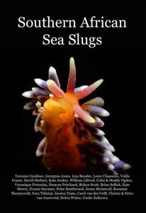SOUTHERN AFRICAN SEA SLUGS Gosliner T.M., Jones G. Beasley L., Claassens L., Fraser V., Herbert D., Jonker K., Liltved W.R., Ogden C., Ogden M., Pr...