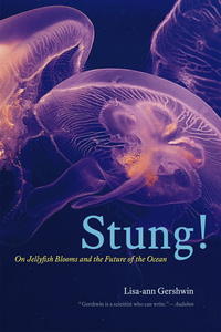 STUNG ! On Jellyfish Blooms and the Future of the Ocean Gershwin L.A.  2013