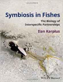 SYMBIOSIS IN FISHES : THE BIOLOGY OF INTERSPECIFIC PARTNERSHIP Karplus I.  2014