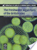 THE FRESHWATER ALGAL FLORA OF THE BRITISH ISLES. AN IDENTIFICATION GUIDE TO FRESHWATER AND TERRESTRIAL ALGAE John D.M. Whitton B.A., Brook A.J. 2002