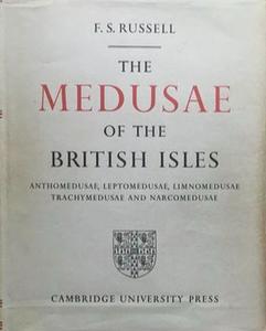 THE MEDUSAE OF THE BRITISH ISLES, ANTHOMEDUSAE, LEPTOMEDUSAE, LIMNOMEDUSAE, TRACHYMEDUSAE AND NARCOMEDUSAE Russell F.S.,   1953